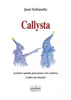 Couverture du livre « Callysta - cahier des choristes 20 ex minimum » de Schmeltz Josa aux éditions Delatour