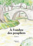 Couverture du livre « À l'ombre des peupliers t.1 » de Berenice Gastian aux éditions Baudelaire