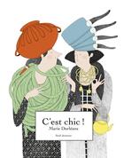 Couverture du livre « C'est chic ! » de Marie Dorleans aux éditions Seuil Jeunesse