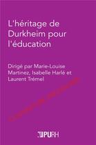 Couverture du livre « L'heritage de durkheim pour l'education - cent ans apres » de Martinez M-L. aux éditions Pu De Rouen