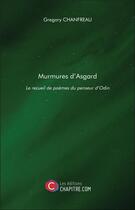 Couverture du livre « Murmures d'Aasgard ; le recueil de poèmes du penseur d'Odin » de Grégory Chanfreau aux éditions Chapitre.com