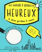 Couverture du livre « MES HUMEURS A GRIBOUILLER ; heureux ; le dessin qui donne le sourire » de Emily Portnoi aux éditions L'imprevu