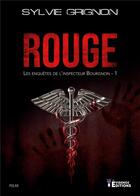 Couverture du livre « Rouge : Les enquêtes de l'inspecteur Bourgnon 1 » de Sylvie Grignon aux éditions Evidence Editions