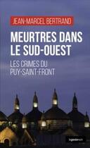 Couverture du livre « Meurtres dans le Sud-Ouest : les crimes du Puy-Saint-Front » de Bertrand Jean-Marcel aux éditions Geste