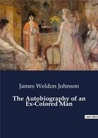 Couverture du livre « The Autobiography of an Ex-Colored Man » de Johnson James Weldon aux éditions Culturea