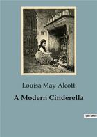Couverture du livre « A Modern Cinderella » de Louisa May Alcott aux éditions Culturea