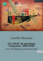Couverture du livre « Siecle de peinture francaise 1820 1920 » de Camille Mauclair aux éditions Shs Editions
