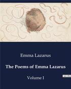 Couverture du livre « The Poems of Emma Lazarus : Volume I » de Emma Lazarus aux éditions Culturea