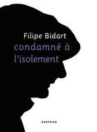 Couverture du livre « Condamné à l'isolement ; bakartasunaz bi hitz » de Filipe Bidart aux éditions Zortziko