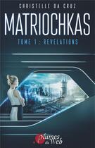 Couverture du livre « Matriochkas t.1 ; révélations » de Christelle Da Cruz aux éditions Books On Demand