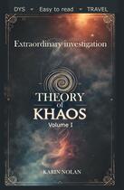 Couverture du livre « Theory of Khaos : Extraordinary investigation » de Karin Nolan aux éditions Karin Nolan