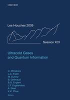 Couverture du livre « Ultracold Gases and Quantum Information: Lecture Notes of the Les Houc » de Christian Miniatura aux éditions Oup Oxford