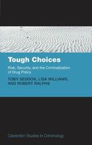 Couverture du livre « Tough Choices: Risk, Security and the Criminalization of Drug Policy » de Ralphs Robert aux éditions Oup Oxford