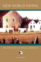 Couverture du livre « New World Faiths: Religion in Colonial America » de Jon Butler aux éditions Oxford University Press Usa