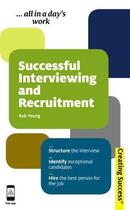 Couverture du livre « Successful Interviewing and Recruitment - Creating Success Series » de Yeung Rob aux éditions Kogan Page Digital