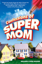 Couverture du livre « Confessions of Super Mom » de Hauser Melanie Lynne aux éditions Penguin Group Us