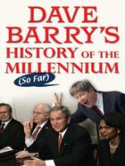 Couverture du livre « Dave Barry's History of the Millennium (So Far) » de Dave Barry aux éditions Penguin Group Us