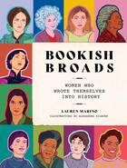 Couverture du livre « Bookish broads : women who wrote themselves into history » de Lauren Marino et Alexandra Kilburn aux éditions Abrams Us