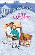 Couverture du livre « Prescription: Baby (Mills & Boon M&B) » de Jule Mcbride aux éditions Mills & Boon Series