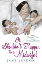 Couverture du livre « It Shouldn't Happen to a Midwife » de Yeadon Jane aux éditions Black & White Publishing Digital