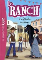 Couverture du livre « Le ranch t.14 ; la fête des gardians » de  aux éditions Hachette Jeunesse