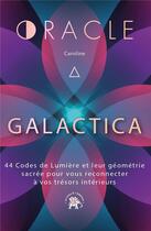 Couverture du livre « L'oracle Galactica : 44 codes de lumière et leur géométrie sacrée pour vous reconnecter à vos trésors intérieurs » de Caroline Galactica aux éditions Le Lotus Et L'elephant