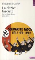 Couverture du livre « La dérive fasciste ; Doriot, Déat, Bergery, 1933-1945 » de Philippe Burrin aux éditions Points