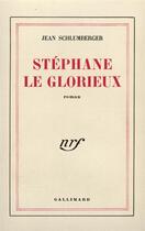 Couverture du livre « Stephane le glorieux » de Jean Schlumberger aux éditions Gallimard