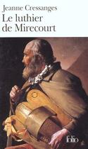 Couverture du livre « Le luthier de mirecourt » de Jeanne Cressanges aux éditions Folio