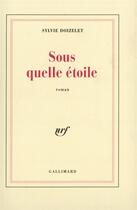 Couverture du livre « Sous quelle etoile » de Sylvie Doizelet aux éditions Gallimard