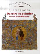 Couverture du livre « Décrire et peindre ; essai sur le portrait icônique » de Gilbert Dagron aux éditions Gallimard