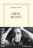 Couverture du livre « Crève, ducon ! » de Francois Cavanna aux éditions Gallimard