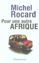 Couverture du livre « Pour une autre Afrique » de Michel Rocard aux éditions Flammarion