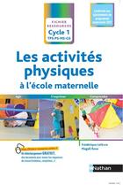 Couverture du livre « Les activites physiques a l'ecole maternelle cycle 1 - fichier ressources (tps-ps-ms-gs) 2018 » de  aux éditions Nathan