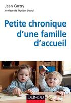 Couverture du livre « Petite chronique d'une famille d'accueil (2e édition) » de Jean Cartry aux éditions Dunod