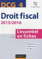 Couverture du livre « Dcg 4 ; droit fiscal ; l'essentiel en fiches (édition 2015/2016) » de Emmanuel Disle et Jacques Saraf aux éditions Dunod