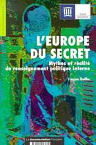 Couverture du livre « L'Europe du secret ; mythes et réalité du renseignement politique interne » de Francois Thuillier aux éditions Documentation Francaise