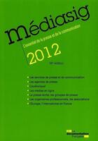 Couverture du livre « Mediasig 2012 ; 'essentiel de la presse et de la communication (38e édition) » de  aux éditions Documentation Francaise