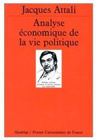 Couverture du livre « Analyse économique de la vie politique » de Jacques Attali aux éditions Puf