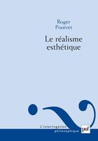Couverture du livre « Le réalisme esthétique » de Roger Pouivet aux éditions Puf