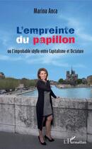 Couverture du livre « L'empreinte du papillon ou l'improbable idylle entre capitalisme et dictature » de Marina Anca aux éditions Editions L'harmattan