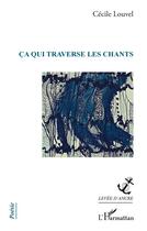 Couverture du livre « Ça qui traverse les chants » de Cecile Louvel aux éditions L'harmattan