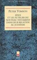 Couverture du livre « Jésus et les auteurs du nouveau testament dans leur relation au judaïsme » de Peter J Tomson aux éditions Cerf