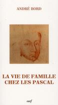 Couverture du livre « La vie de famille chez les pascal » de Andre Bord aux éditions Cerf