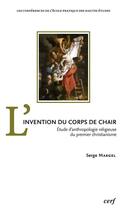 Couverture du livre « L'invention du corps de chair » de Serge Margel aux éditions Cerf