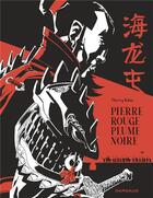 Couverture du livre « Pierre rouge, plume noire, une histoire de Hai Long Tun » de Thierry Robin aux éditions Dargaud