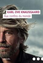 Couverture du livre « Aux confins du monde » de Karl Ove Knausgaard aux éditions Denoel