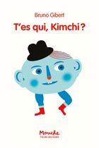 Couverture du livre « T'es qui, Kimchi ? » de Bruno Gibert aux éditions Ecole Des Loisirs