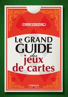 Couverture du livre « Le grand guide des jeux de cartes » de Yann Caudal aux éditions Eyrolles