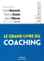 Couverture du livre « Le grand livre du coaching » de Bournois/Chavel aux éditions Eyrolles